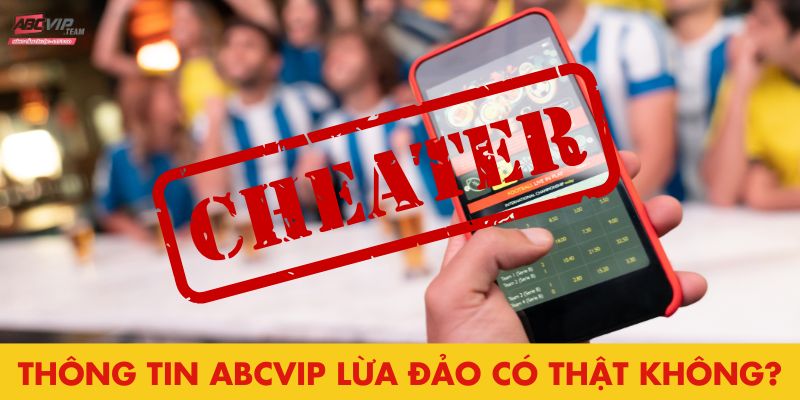 Thông tin Abcvip lừa đảo có thật không?