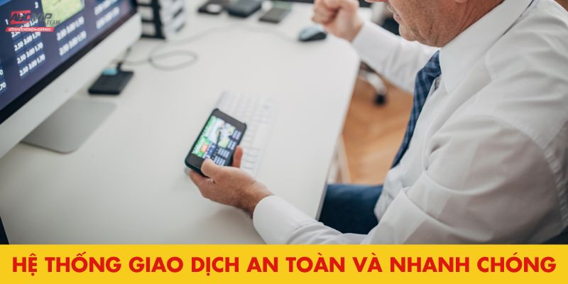 Hệ thống giao dịch an toàn và nhanh chóng