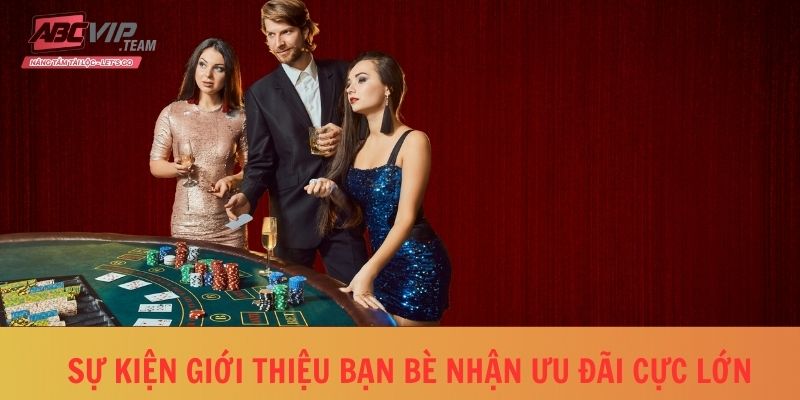 Sự kiện giới thiệu bạn bè nhận ưu đãi cực lớn